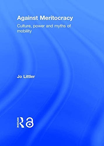 Jo Littler: Against Meritocracy (Hardcover, 2017, Routledge)