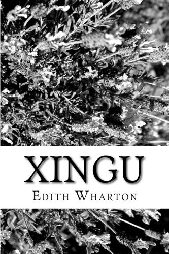 Edith Wharton: Xingu (Paperback, CreateSpace Independent Publishing Platform)