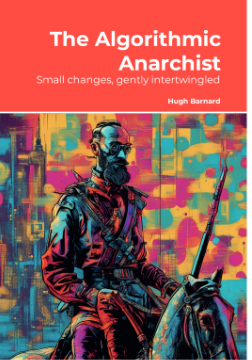 Hugh Barnard: The Algorithmic Anarchist