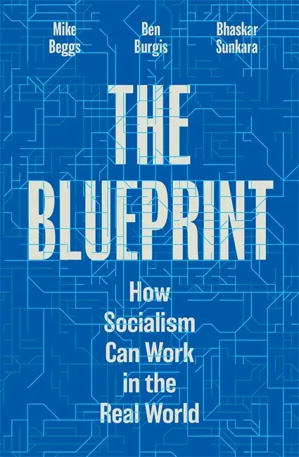 Bhaskar Sunkara, Ben Burgis, Mike Beggs: The Blueprint