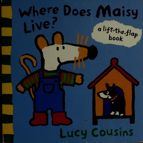 Where does Maisy live? (2000, Candlewick Press)