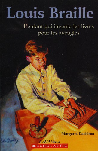 Louis Braille (French language, 2007, Éditions Scholastic)