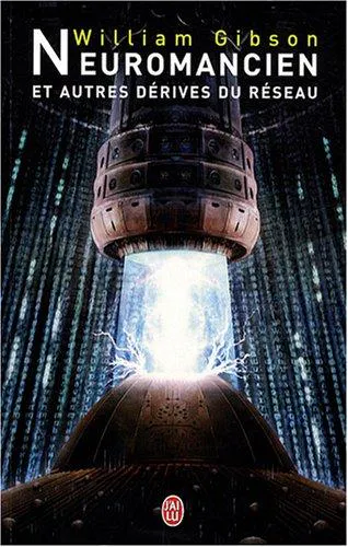 William F. Gibson: Neuromancien et autres dérives du réseau (French language, 2007, J'ai Lu)