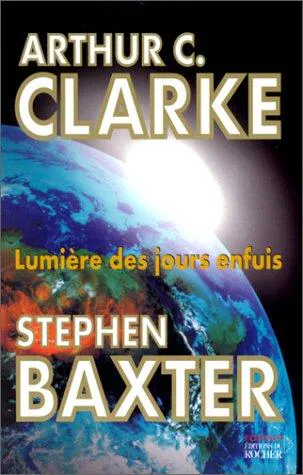 Arthur C. Clarke, Stephen Baxter: Lumière des jours enfuis (French language, 2000)