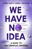 Jorge Cham: We Have No Idea (2017, Riverhead Books)