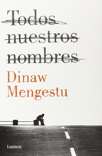 Ernest Riera Arbussà, Dinaw Mengestu, Dinaw Mengestu: Todos nuestros nombres (2015, Lumen, LUMEN)