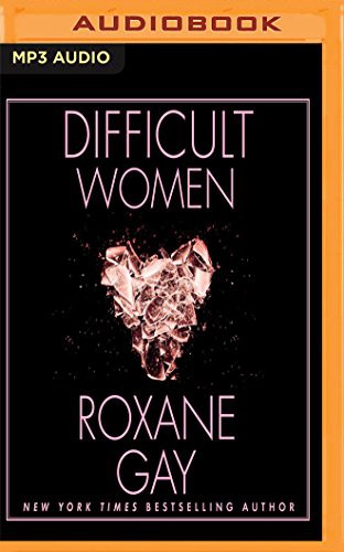 Robin Miles, Roxane Gay: Difficult Women (AudiobookFormat, Audible Studios on Brilliance Audio, Audible Studios on Brilliance)
