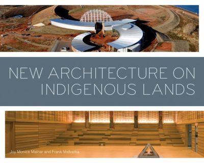 Joy Monice: New Architecture On Indigenous Lands (2013, University of Minnesota Press, Univ Of Minnesota Press)