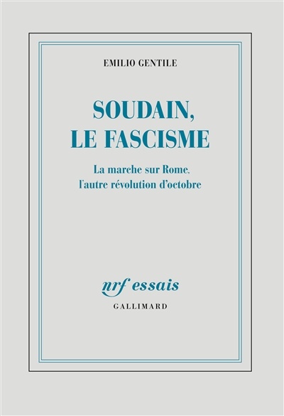 Emilio Gentile: Soudain, le fascisme (EBook, FR language, Éditions Gallimard)