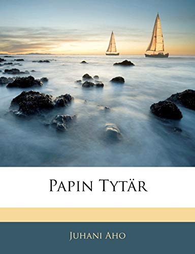 Juhani Aho: Papin tytär (Paperback, Nabu Press)
