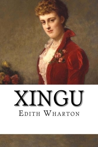 Edith Wharton: Xingu (Paperback, CreateSpace Independent Publishing Platform)
