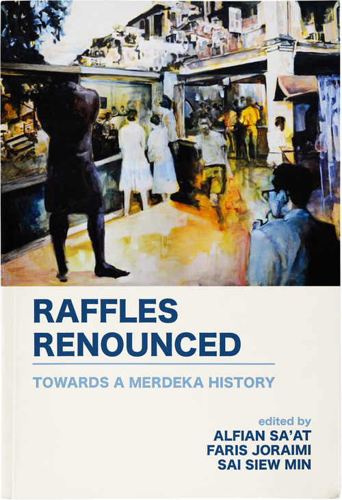 Alfian Sa'at, Faris Joraimi, Sai Siew Min: Raffles Renounced (2021)