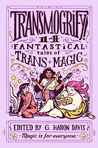 Transmogrify! (2023, HarperCollins Publishers, HarperTeen)