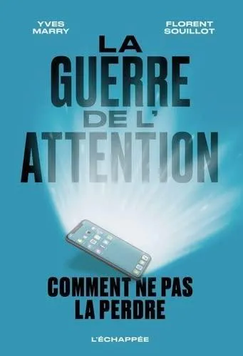 Yves Marry, Florent Souillot: La guerre de l’attention (French language, 2022, L'Échappée)
