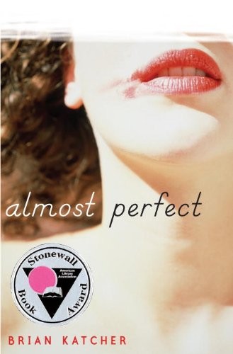 Brian Katcher: Almost Perfect (2009, Delacorte Books for Young Readers)