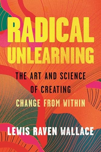 Lewis Raven Wallace: Radical Unlearning (Hardcover, Beacon Press)