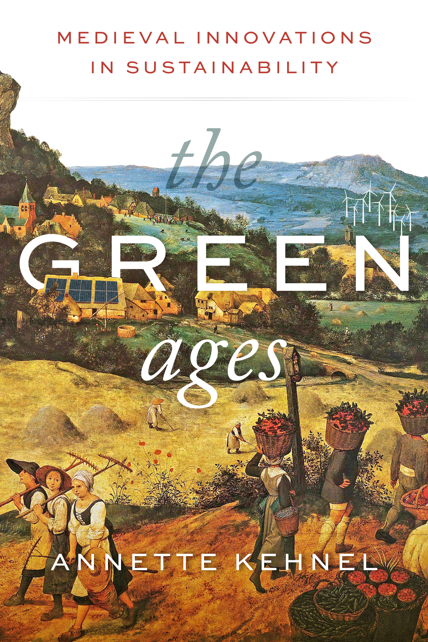 Annette Kehnel: The Green Ages (Hardcover, 2024, Brandeis University Press)
