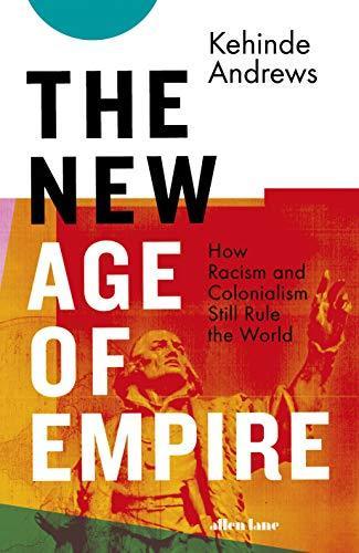 Kehinde Andrews, Kehinde Andrews: The New Age of Empire (Hardcover, 2021, Bold Type Books)