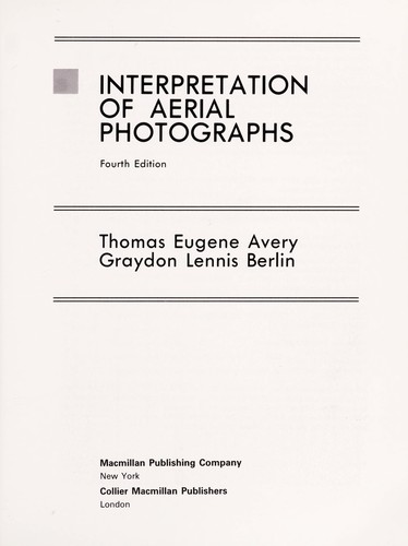 Thomas Eugene Avery: Interpretation of aerial photographs (1985, Macmillan Publ.Co., Collier Macmillan Publ.)