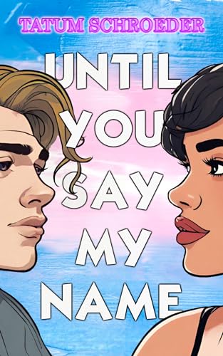 Tatum Schroeder: Until You Say My Name (EBook, 2024, Spectrum Books)