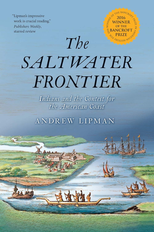 Andrew Lipman: The Saltwater Frontier (2015, Yale University Press)