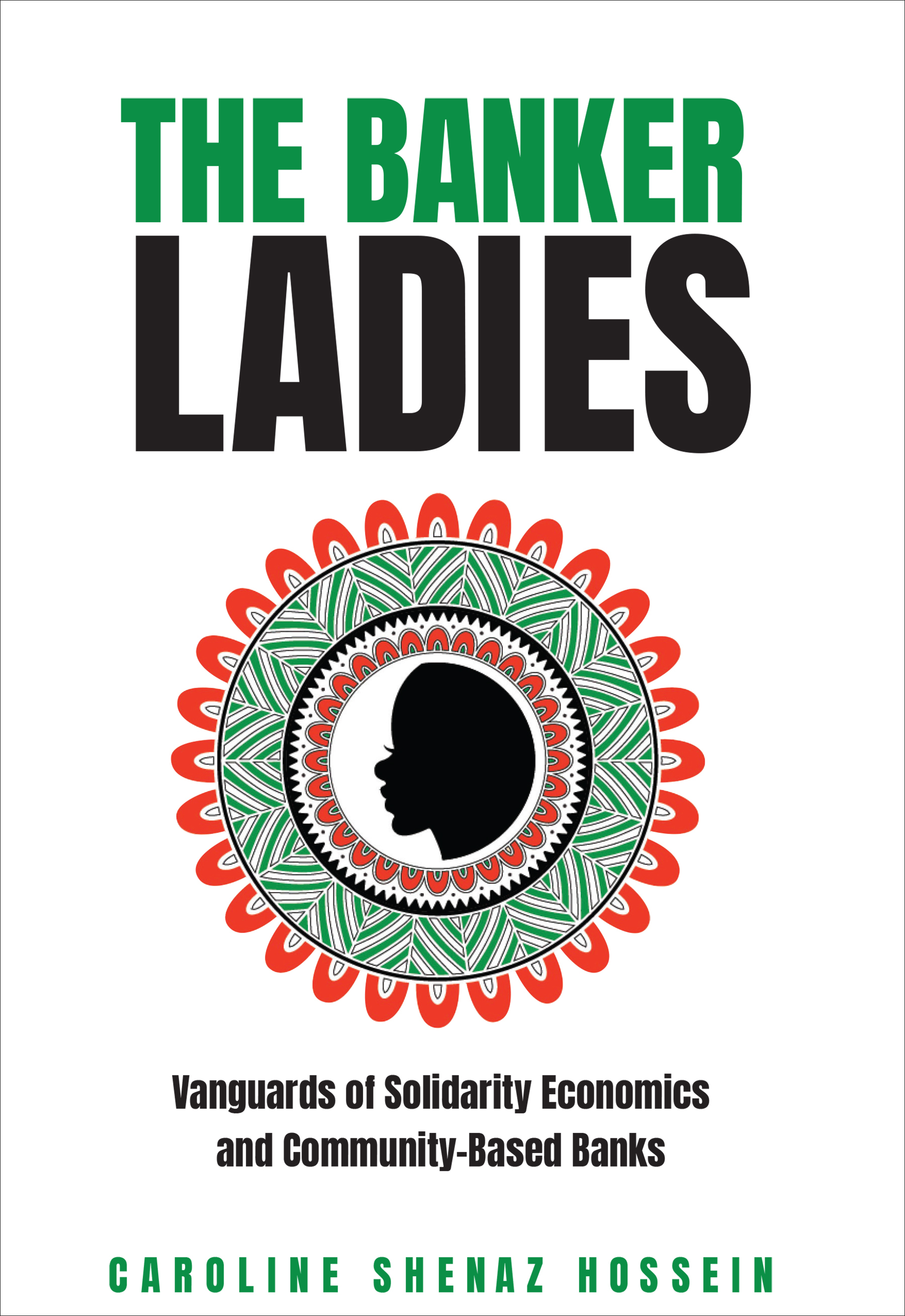 Caroline Shenaz Hossein: The Banker Ladies (2024, University of Toronto Press)