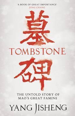 Yang Jisheng, Stacy Mosher, Guo Jian: Tombstone: The Untold Story of Mao's Great Famine (2012)