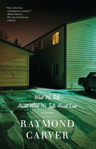 Raymond Carver: What We Talk About When We Talk About Love (Knopf Doubleday Publishing Group)