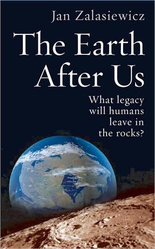 J. A. Zalasiewicz: The Earth after us (2008, Oxford University Press)