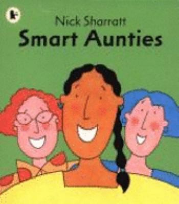 Nick Sharratt: Smart Aunties (2007, Walker Books Ltd)