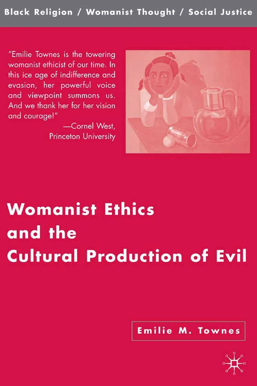 Emilie M. Townes: Womanist Ethics and the Cultural Production of Evil (Palgrave Macmillan New York)