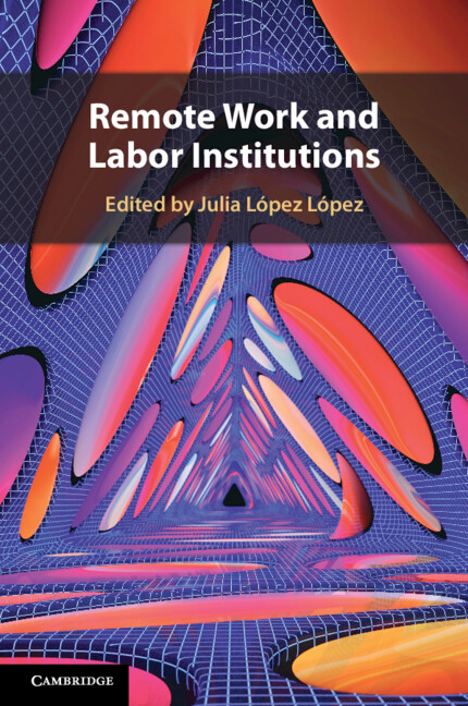 Julia López López: Remote Work and Labor Institutions (2025, Cambridge University Press)