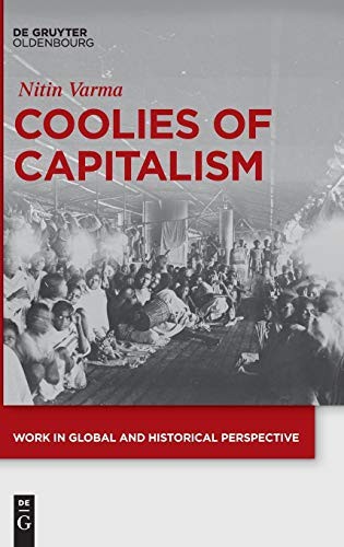 Nitin Varma: Coolies of Capitalism (Hardcover, De Gruyter Oldenbourg, de Gruyter Oldenbourg)