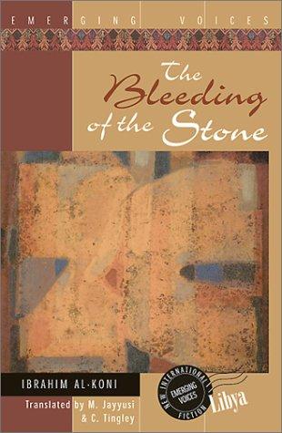 Ibrāhīm Kūnī: The bleeding of the stone (2002, Interlink Books)