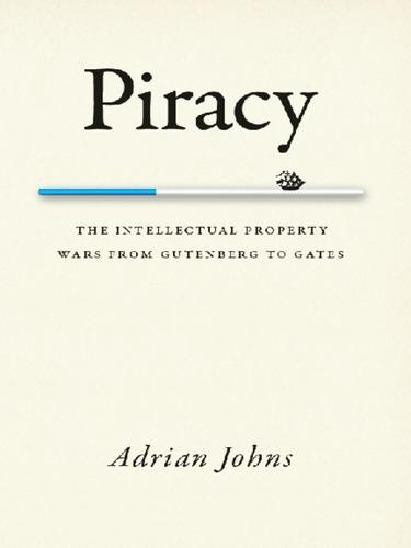Adrian Johns: Piracy (EBook, 2010, University of Chicago Press)