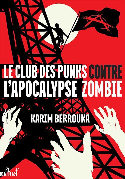 Karim Berrouka: Le club des punks contre l'apocalypse zombie (Paperback, French language, 2016, ActuSF)