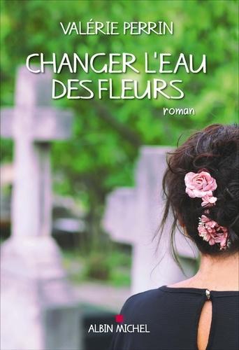 Valérie Perrin: Changer l'eau des fleurs (French language, 2018)