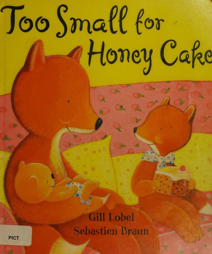 Too small for honey cakes (2005, Orchard, Hachette Children's Group)