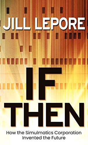 Jill Lepore: If Then (2021, Cengage Gale, Thorndike Press Large Print)