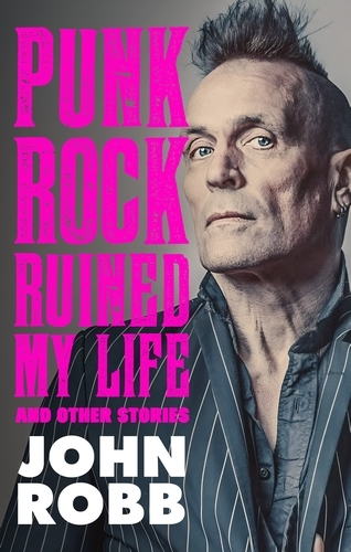 John Robb: Punk Rock Ruined My Life (Hardcover, Manchester University Press)