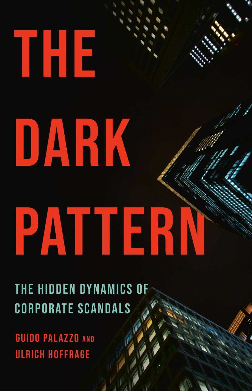 Guido Palazzo, Ulrich Hoffrage: The Dark Pattern (2025, PublicAffairs)