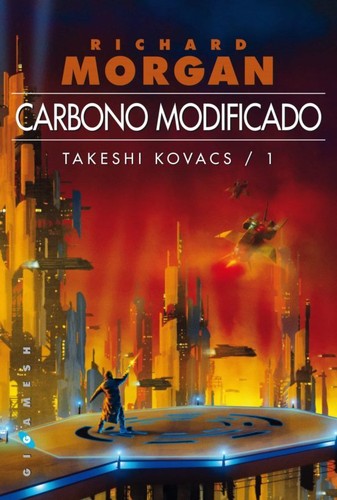 Richard Morgan, Natalia Cervera de la Torre, Alejo Cuervo Rieger, Andrea Montero Cusset, Juanma Barranquero Ríos, Alejandro Terán Dueñas, Sara Martín Alegre: Carbono modificado (Paperback, Spanish language, 2016, Ediciones Gigamesh)