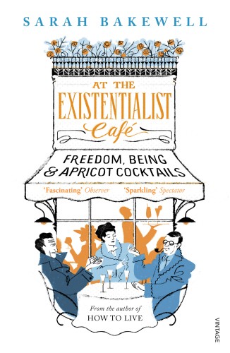Sarah Bakewell: At the Existentialist Café (EBook, 2016, Penguin Random House)