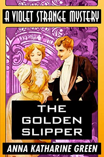 The Golden Slipper by Anna Katharine Green (Paperback, Independently published, Independently Published)