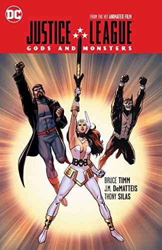 J. M. DeMatteis, Bruce W. Timm, Thony Silas: Justice League : Gods and Monsters (Paperback, DC Comics)