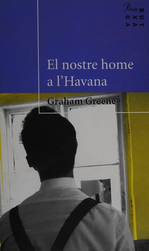El nostre home a l'Havana (Catalan language, 1999, Proa)