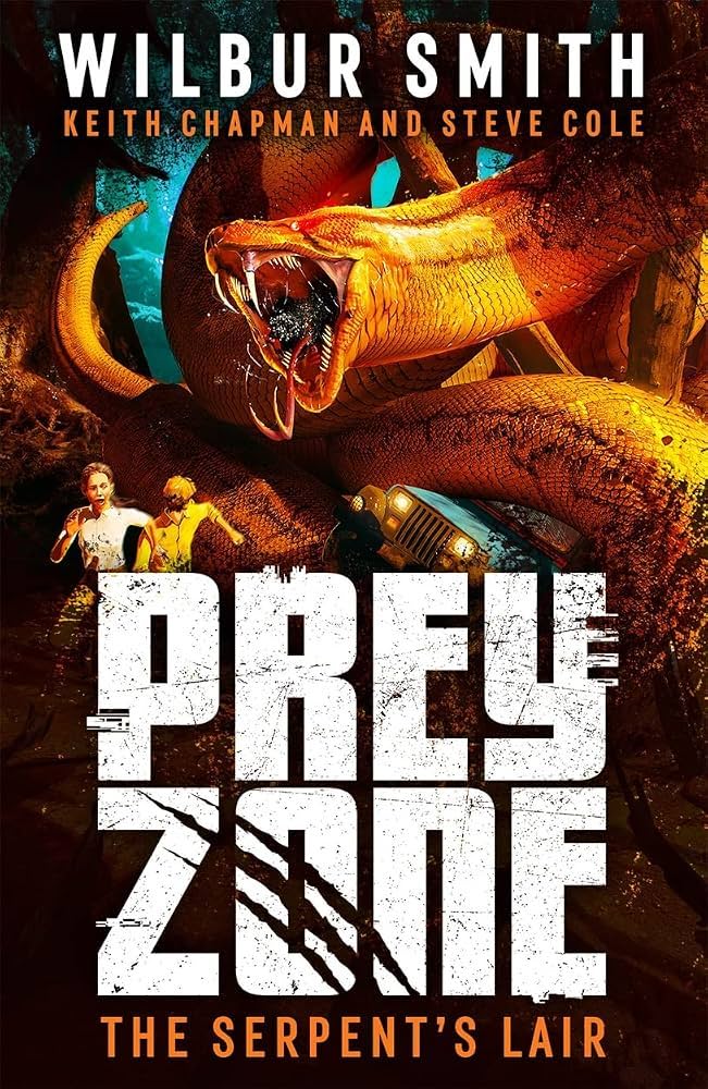 Steve Cole, Keith Chapman, Wilbur Smith: Prey Zone: The Serpent's Lair (Paperback, 2023, Hot Key Books)