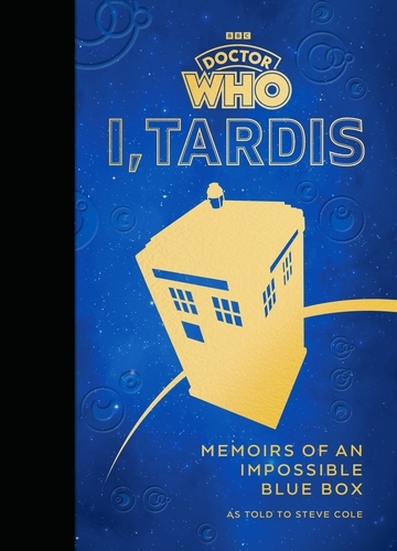 Steve Cole: I, Tardis (Hardcover, 2024, BBC Books, Penguin Random House UK)