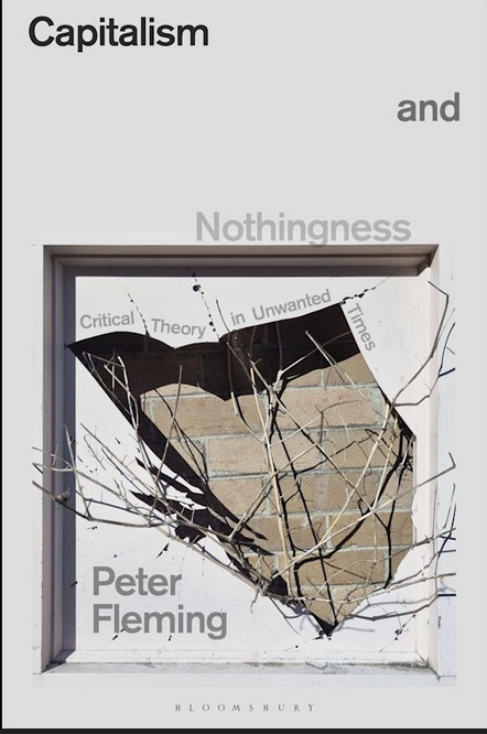 Peter Fleming: Capitalism and Nothingness (2025, Bloomsbury Publishing Plc)