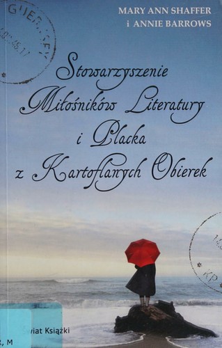 Mary Ann Shaffer: Stowarzyszenie miłośników literatury i placka z kartoflanych obierek (Polish language, 2010, Świat Książki)